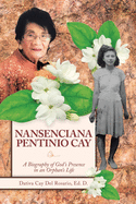 Nansenciana Pentinio Cay: A Biography of God├éΓÇÖs Presence in an Orphan├éΓÇÖs Life