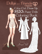 'Dollys and Friends Originals Color, Cut, Dress Up 1920s Paper Dolls Coloring Book: Vintage Fashion History Paper Doll Collection, Adult Coloring Pages'