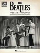 The Beatles - Bass Tab Anthology: 30 Must-Know Hits in Standard Notation and Tab with Lyrics (Bass Recorded Versions)