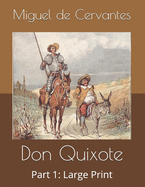 Don Quixote, Part 1: Large Print