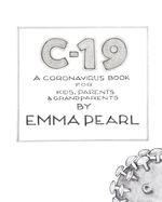 C-19: A Coronavirus Book for Kids, Parents and Grandparents