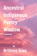 Ancestral Indigenous Poetry Wisdom Random Mix
