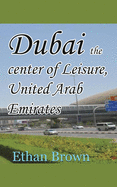 Dubai the center of Leisure, United Arab Emirates