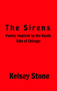The Sirens: Poetry Inspired by the South Side of Chicago