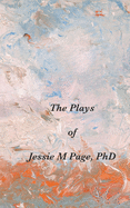 The Plays of Jessie M Page, PhD