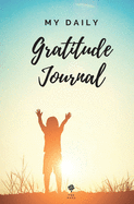 My Daily Gratitude Journal Amazing Gratitude Journal for Kids, Daily Journal, Gratitude Challenges for Boys and Girls, Positivity and Appreciation Boost