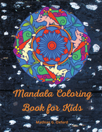 Mandala coloring book for kids: Great Kids Coloring Book for Relaxation World's Most Beautiful Mandalas, For Kids Ages 6-8, 9-12, Big Mandalas to Color for Relaxation.