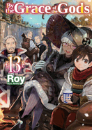By the Grace of the Gods: Volume 13 (Light Novel) (Volume 13) (By the Grace of the Gods (Light Novel), 13)