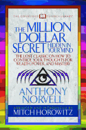 'The Million Dollar Secret Hidden in Your Mind (Condensed Classics): The Lost Classic on How to Control Your Oughts for Wealth, Power, and Mastery'