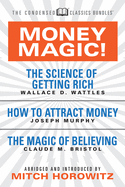 'Money Magic! (Condensed Classics): Featuring the Science of Getting Rich, How to Attract Money, and the Magic of Believing'