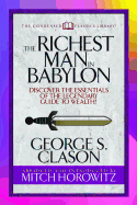 The Richest Man in Babylon (Condensed Classics): Discover the Essentials of the Legendary Guide to Wealth! (Condensed Classics Library)