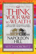 Think Your Way to Wealth (Condensed Classics): The Master Plan to Wealth and Success from the Author of Think and Grow Rich