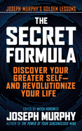 The Secret Formula: Discover Your Greater Self├óΓé¼ΓÇóAnd Revolutionize Your Life