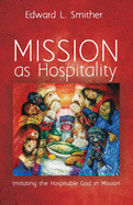 Mission as Hospitality: Imitating the Hospitable God in Mission