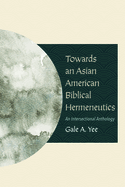 Towards an Asian American Biblical Hermeneutics: An Intersectional Anthology
