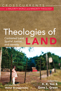 Theologies of Land: Contested Land, Spatial Justice, and Identity (Crosscurrents in Majority World and Minority Theology)