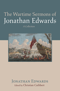 The Wartime Sermons of Jonathan Edwards: A Collection