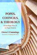 Popes, Councils, and Theology: From Pope Pius IX to Pope Francis