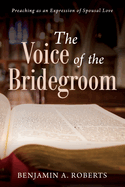 The Voice of the Bridegroom: Preaching as an Expression of Spousal Love