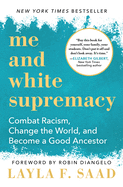 Me and White Supremacy: Combat Racism, Change the