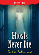 Ghosts Never Die (Haunted)