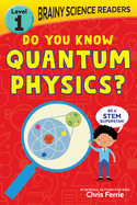 Brainy Science Readers: Do You Know Quantum Physics?