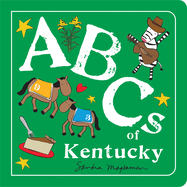 ABCs of Kentucky: An Alphabet Book of Love, Family, and Togetherness (ABCs Regional)