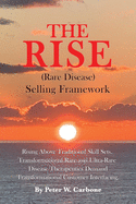 The Rise (Rare Disease) Selling Framework: Rising Above Traditional Skill Sets. Transformational Rare and Ultra-Rare Disease Therapeutics Demand Trans