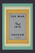 The Man in a Vacuum