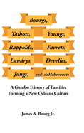 Bourgs, Talbots, Youngs, Rappolds, Favrets, Landrys, Develles, Jungs, and Dehebecourts: A Gumbo History of Families Forming a New Orleans Culture