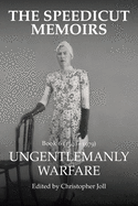 The Speedicut Memoirs Book 6 (1940-1979): Ungentlemanly Warfare