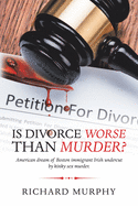 Is Divorce Worse Than Murder?: American Dream of Boston Immigrant Irish Undercut by Kinky Sex Murder.