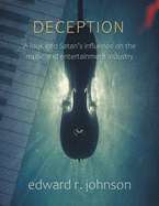 Deception: A Look into Satan├éΓÇÖs Influence on the Music and Entertainment Industry