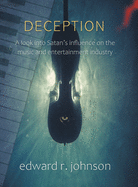 Deception: A Look into Satan├éΓÇÖs Influence on the Music and Entertainment Industry