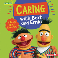 Caring with Bert and Ernie: A Book about Empathy (Sesame Street ├é┬« Character Guides)