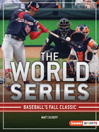 The World Series: Baseball's Fall Classic (The Big Game (Lerner (Tm) Sports))