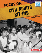 Focus on Civil Rights Sit-Ins (History in Pictures (Read Woke ├óΓÇ₧┬ó Books))