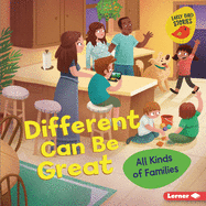 Different Can Be Great: All Kinds of Families (All Kinds of People (Early Bird Stories ├óΓÇ₧┬ó))