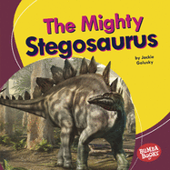 The Mighty Stegosaurus (Bumba Books ├é┬« ├óΓé¼ΓÇó Mighty Dinosaurs)