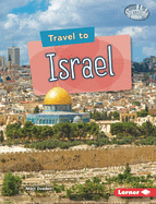 Travel to Israel (Searchlight Books ├óΓÇ₧┬ó ├óΓé¼ΓÇó World Traveler)