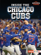 Inside the Chicago Cubs (Super Sports Teams (Lerner ├óΓÇ₧┬ó Sports))
