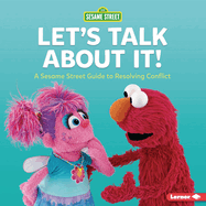 Let's Talk about It!: A Sesame Street ├é┬« Guide to Resolving Conflict