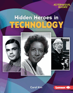 Hidden Heroes in Technology (Who Else in History? (Alternator Books ├é┬«))
