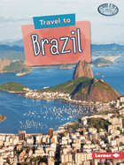 Travel to Brazil (Searchlight Books ├óΓÇ₧┬ó ├óΓé¼ΓÇó World Traveler)