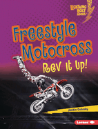 Freestyle Motocross: Rev It Up! (Lightning Bolt Books ├é┬« ├óΓé¼ΓÇó Dirt Bike Zone)