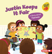 Justin Keeps It Fair: A Story about Fairness (Building Character (Early Bird Stories ├óΓÇ₧┬ó))