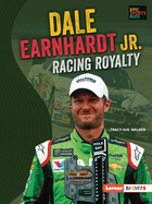 Dale Earnhardt Jr.: Racing Royalty (Epic Sports Bios (Lerner ├óΓÇ₧┬ó Sports))