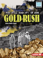 The Real History of the Gold Rush (Left Out of History (Read Woke ├óΓÇ₧┬ó Books))