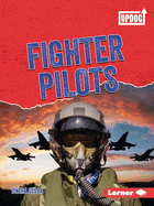 Fighter Pilots (Dangerous Jobs (UpDog Books ├óΓÇ₧┬ó))