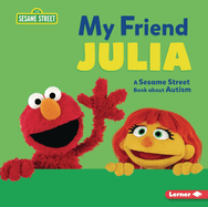 My Friend Julia: A Sesame Street ├é┬« Book about Autism